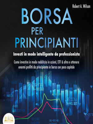 cover image of BORSA PER PRINCIPIANTI--Investi in modo intelligente da professionista